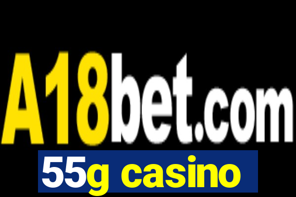 55g casino